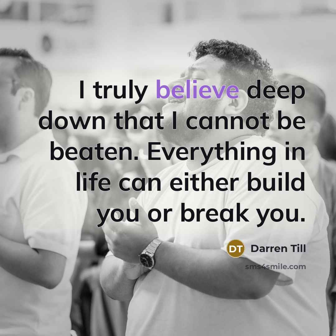 “I truly believe deep down that I cannot be beaten.…” quote by Darren Till