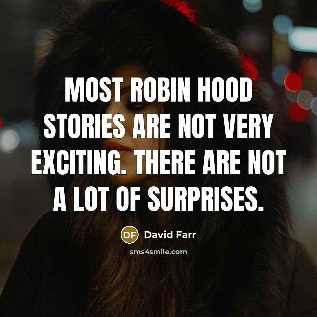 “Most Robin Hood stories are not very exciting. There are…” quote by David Farr