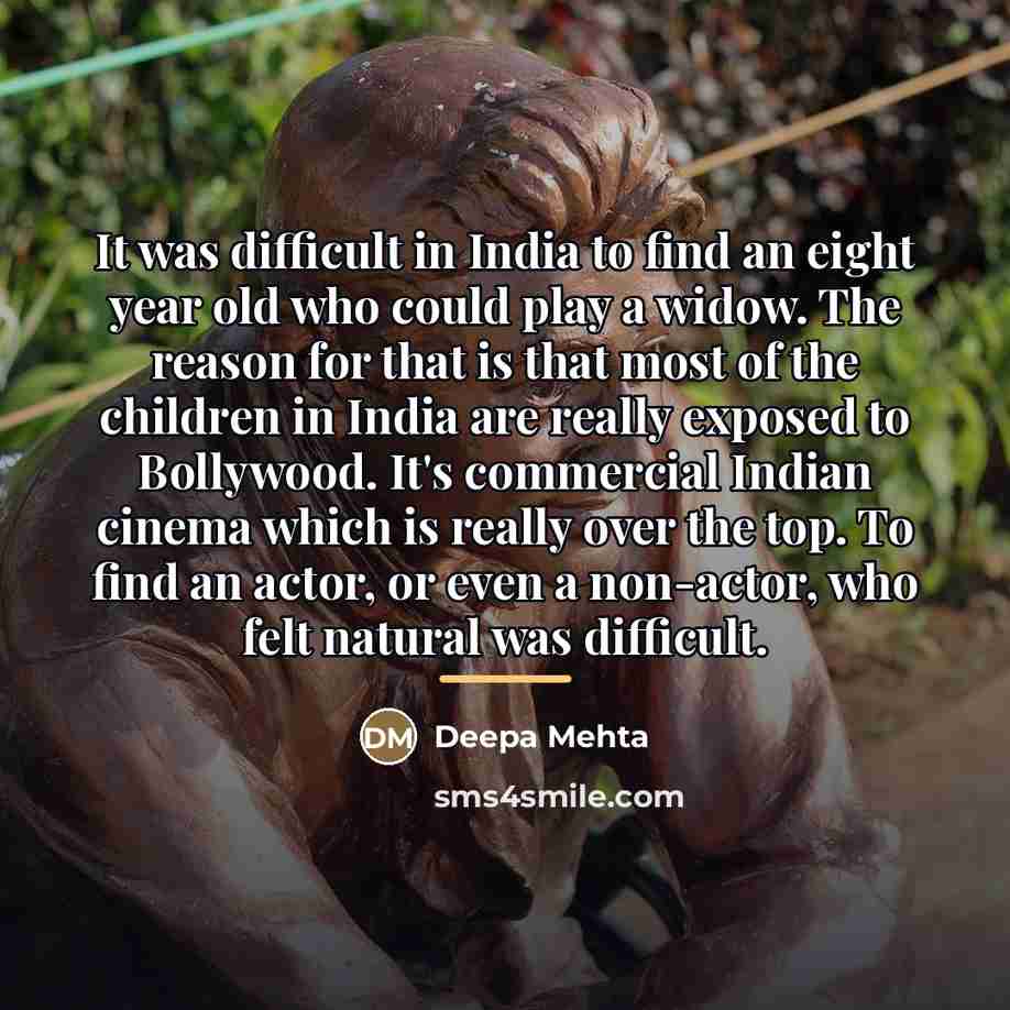 “It was difficult in India to find an eight year…” quote by Deepa Mehta