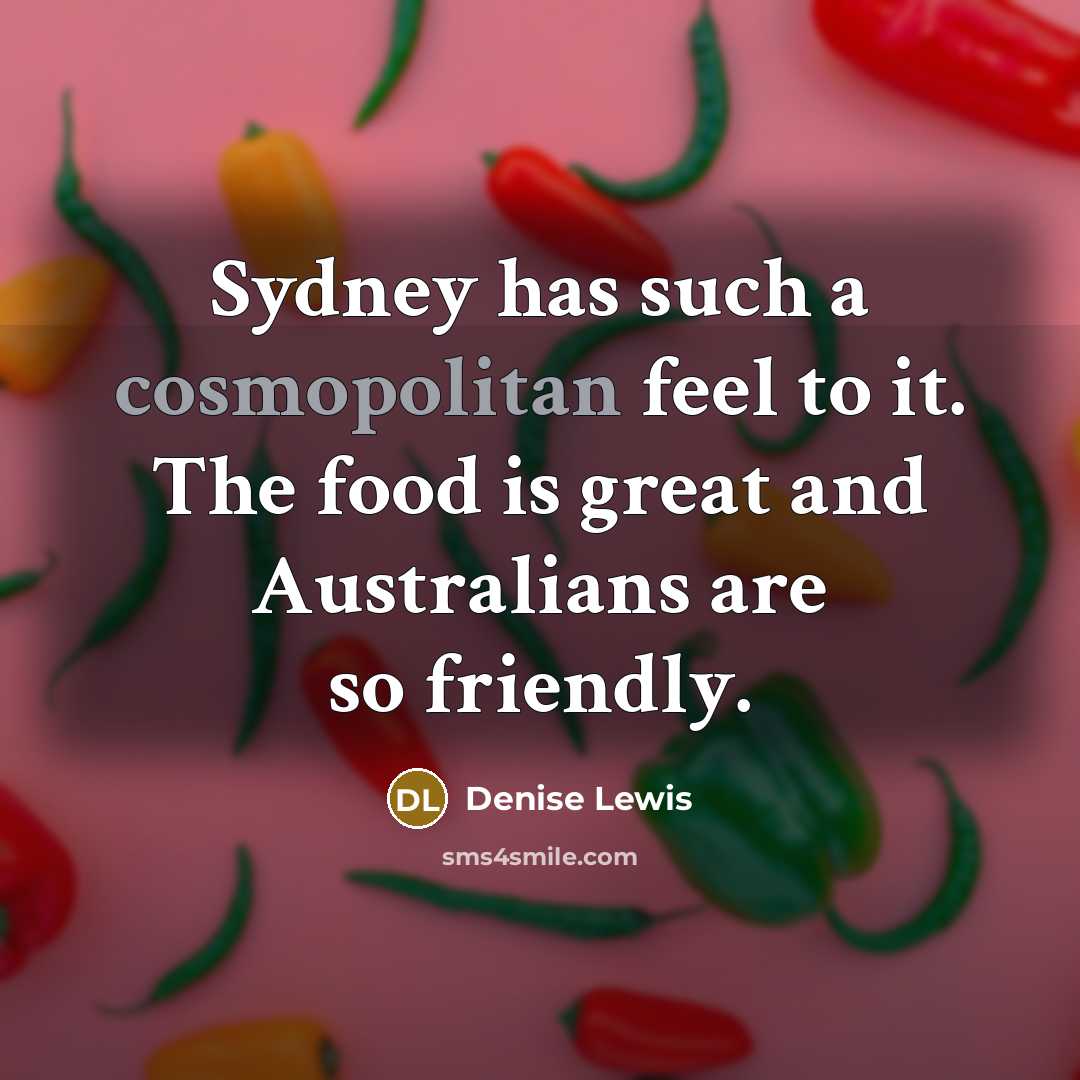 “Sydney has such a cosmopolitan feel to it. The food…” quote by Denise Lewis