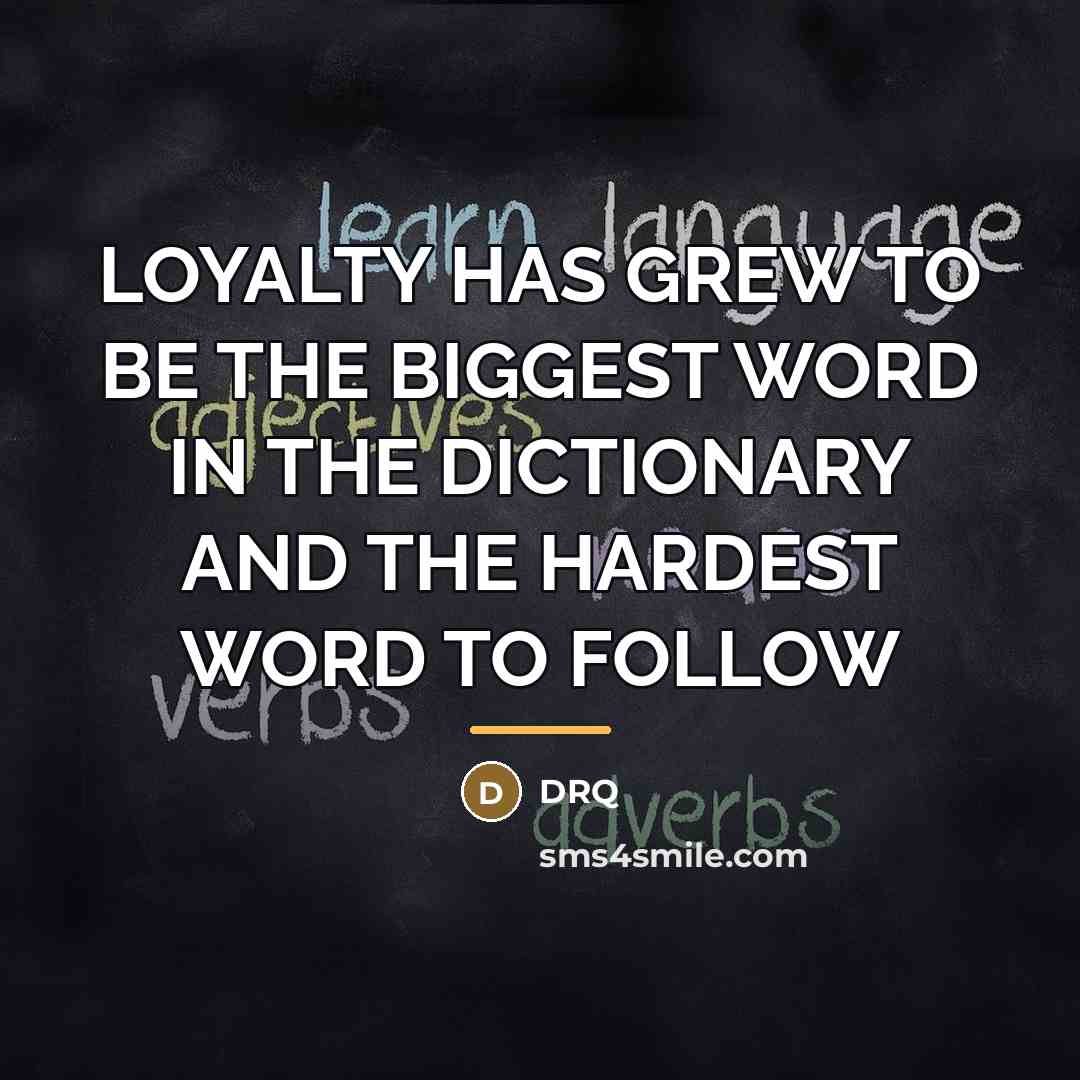 “LOYALTY HAS GREW TO BE THE BIGGEST WORD IN THE…” quote by DRQ