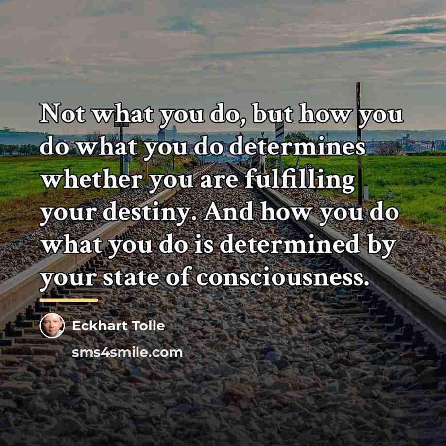 “Not what you do, but how you do what you…” quote by Eckhart Tolle