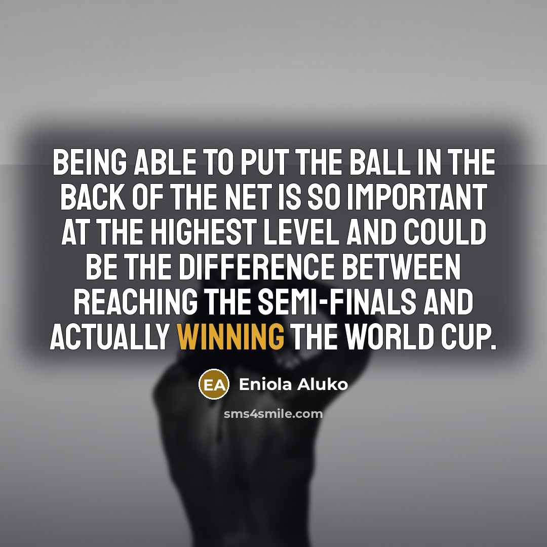 “Being able to put the ball in the back of…” quote by Eniola Aluko