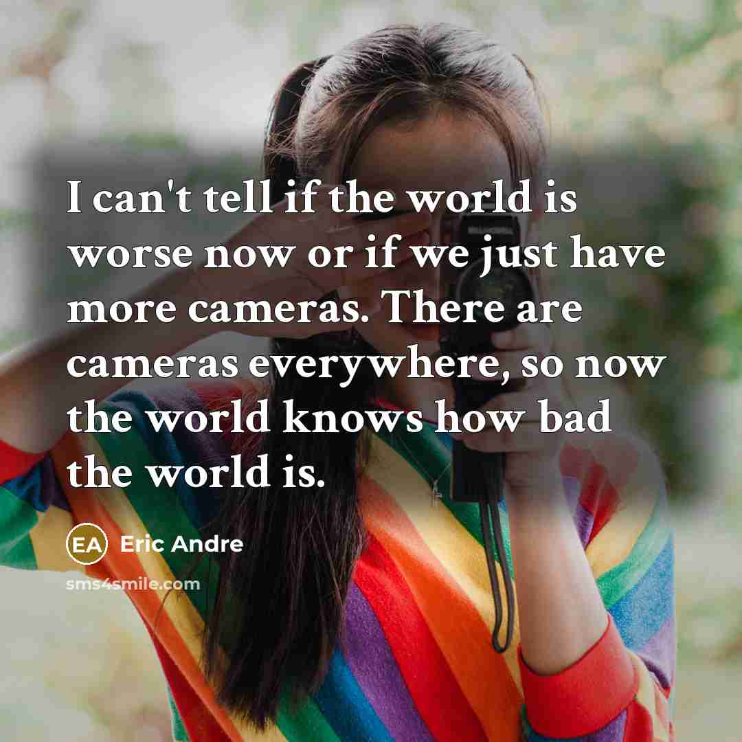 “I can't tell if the world is worse now or…” quote by Eric Andre