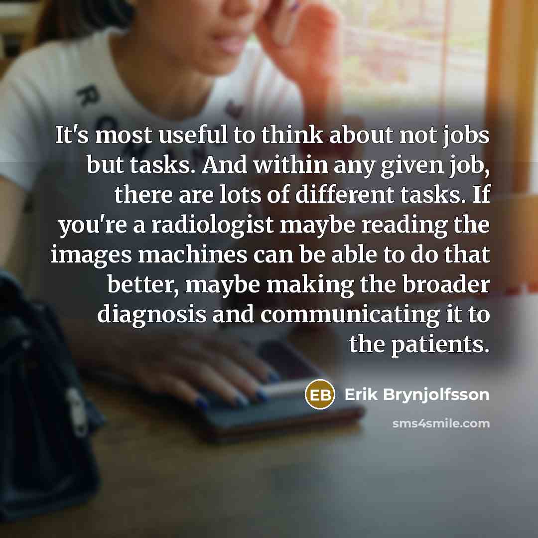 “It's most useful to think about not jobs but tasks.…” quote by Erik Brynjolfsson