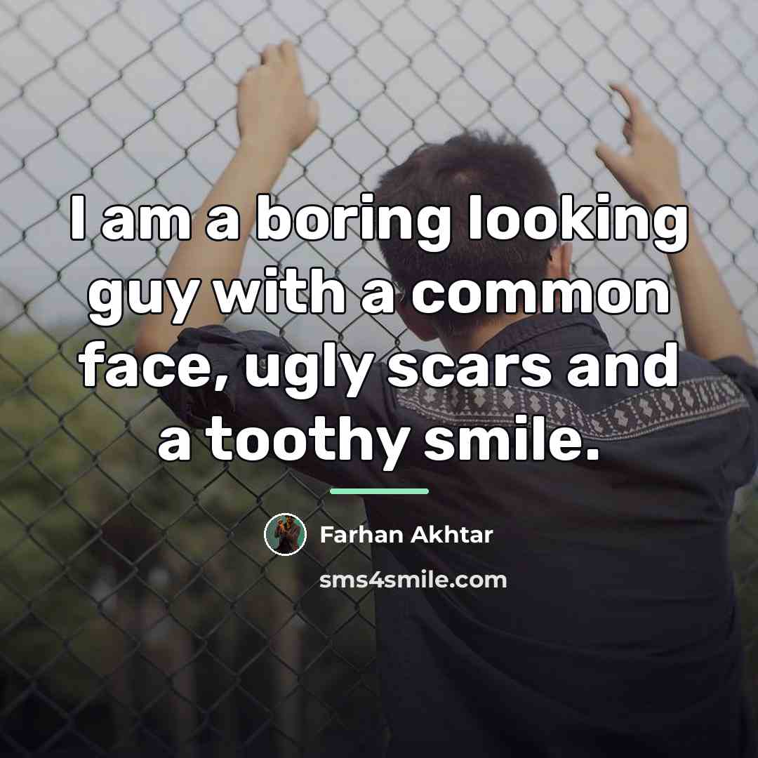 “I am a boring looking guy with a common face,…” quote by Farhan Akhtar
