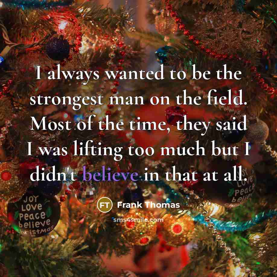 “I always wanted to be the strongest man on the…” quote by Frank Thomas