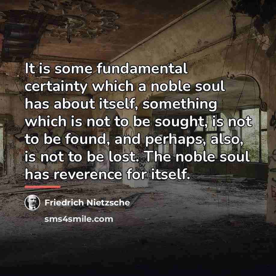 “It is some fundamental certainty which a noble soul has…” quote by Friedrich Nietzsche