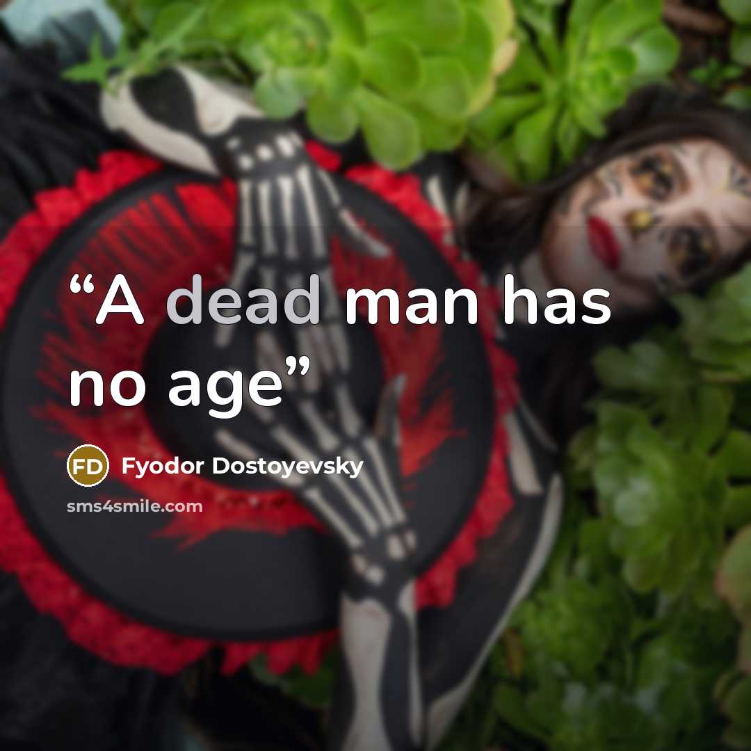 “A dead man has no age” quote by Fyodor Dostoyevsky