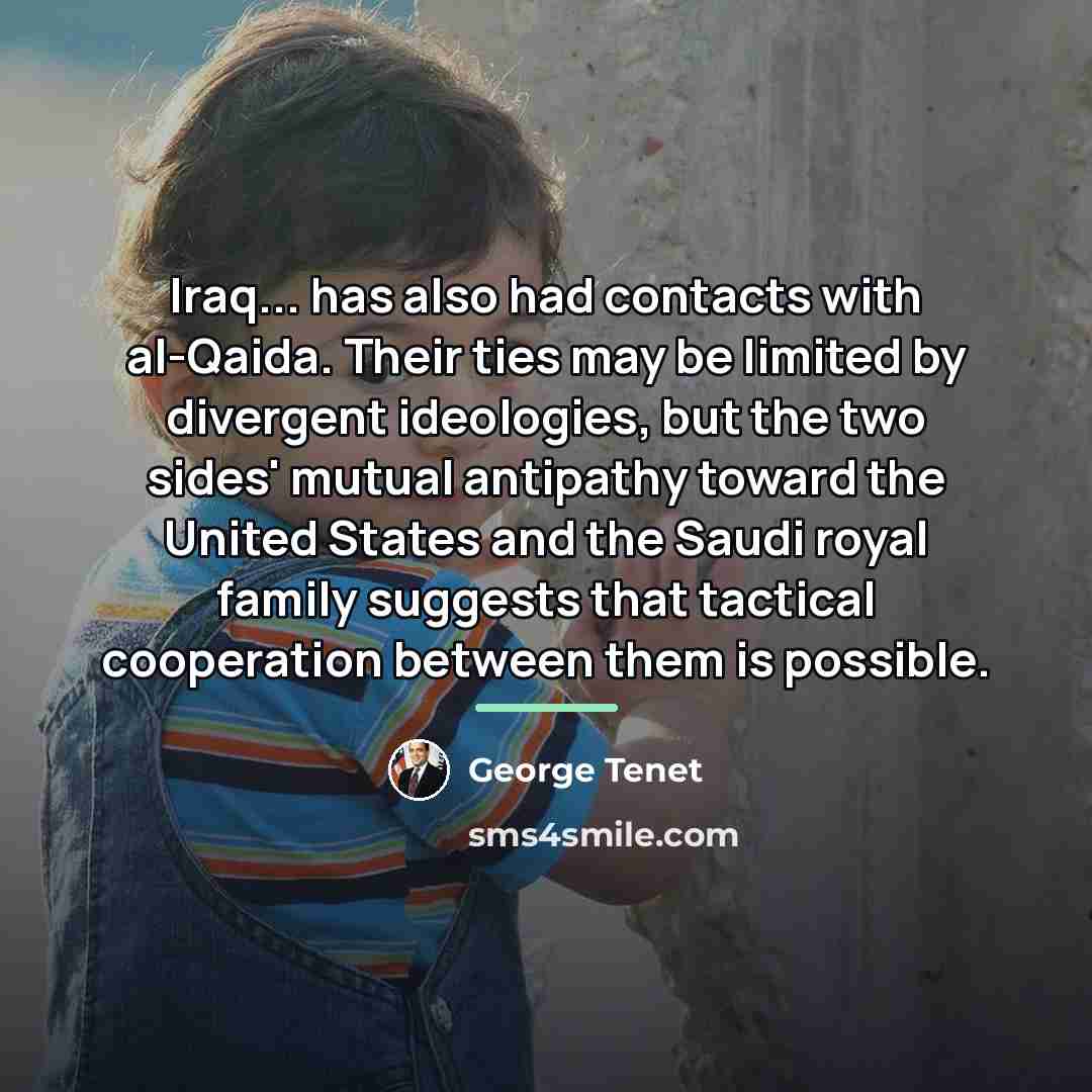 “Iraq... has also had contacts with al-Qaida. Their ties may…” quote by George Tenet