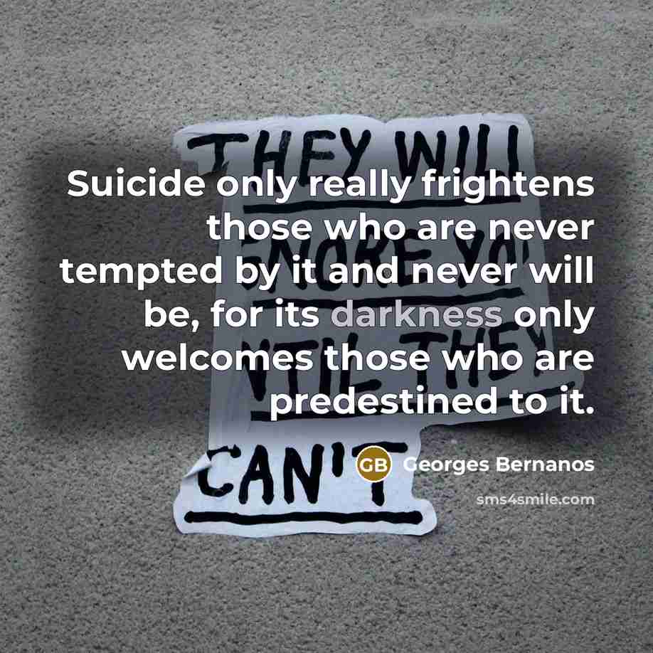 “Suicide only really frightens those who are never tempted by…” quote by Georges Bernanos
