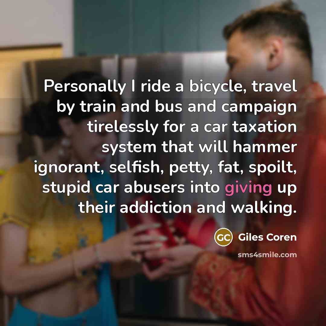 “Personally I ride a bicycle, travel by train and bus…” quote by Giles Coren