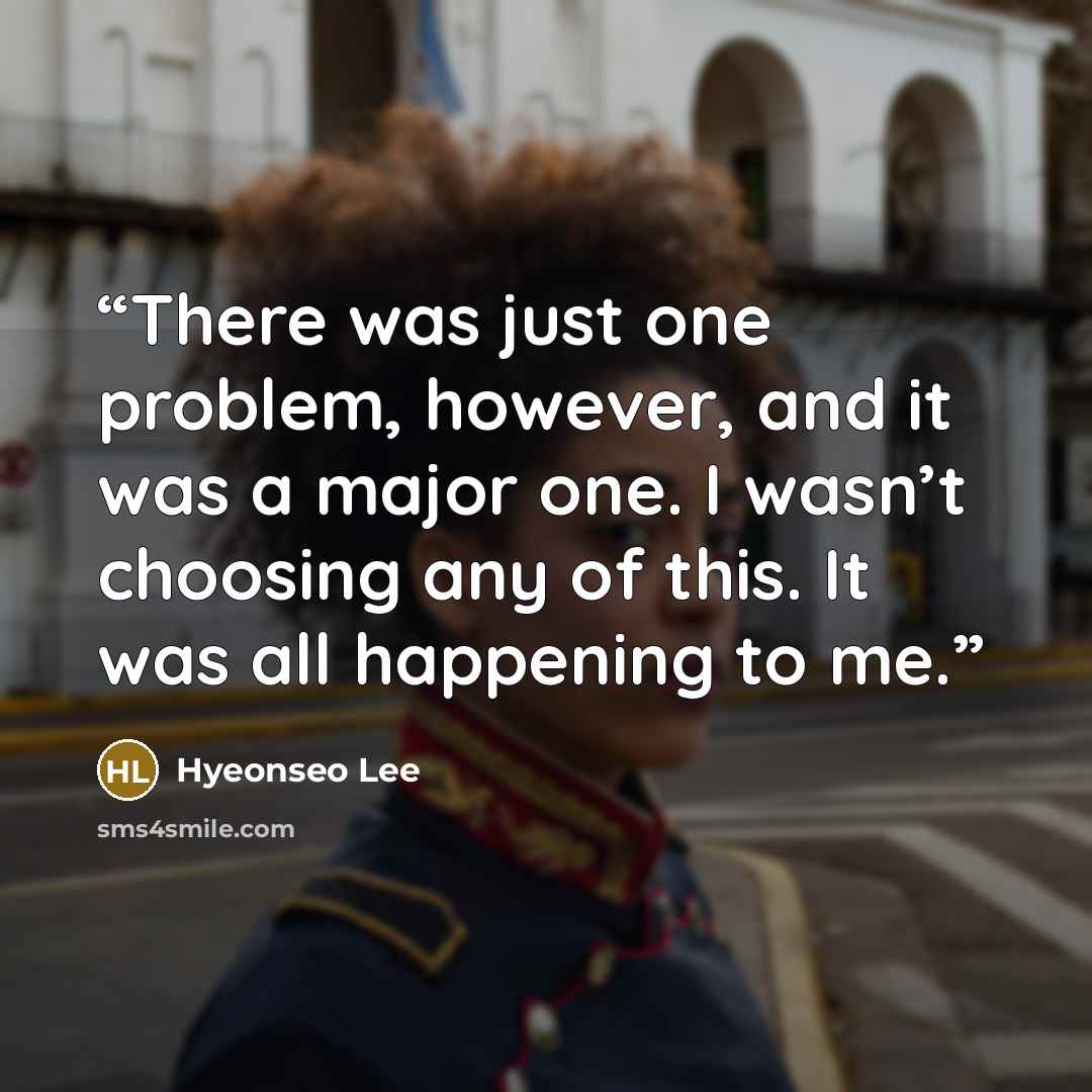 “There was just one problem, however, and it was a major one. I wasn’t choosing any of this. It was all happening to me.” quote by Hyeonseo Lee