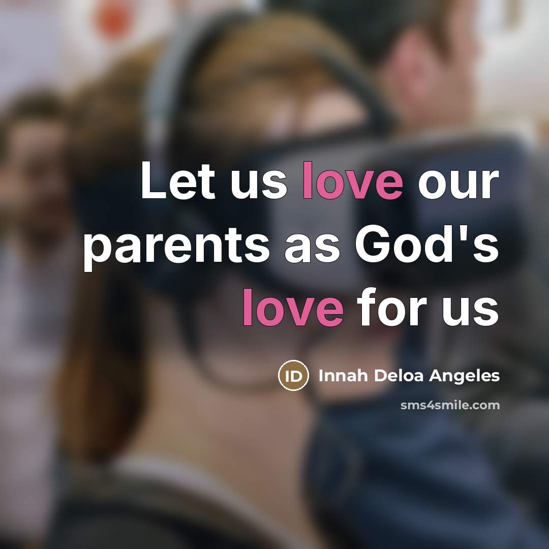 “Let us love our parents as God's love for us…” quote by Innah Deloa Angeles