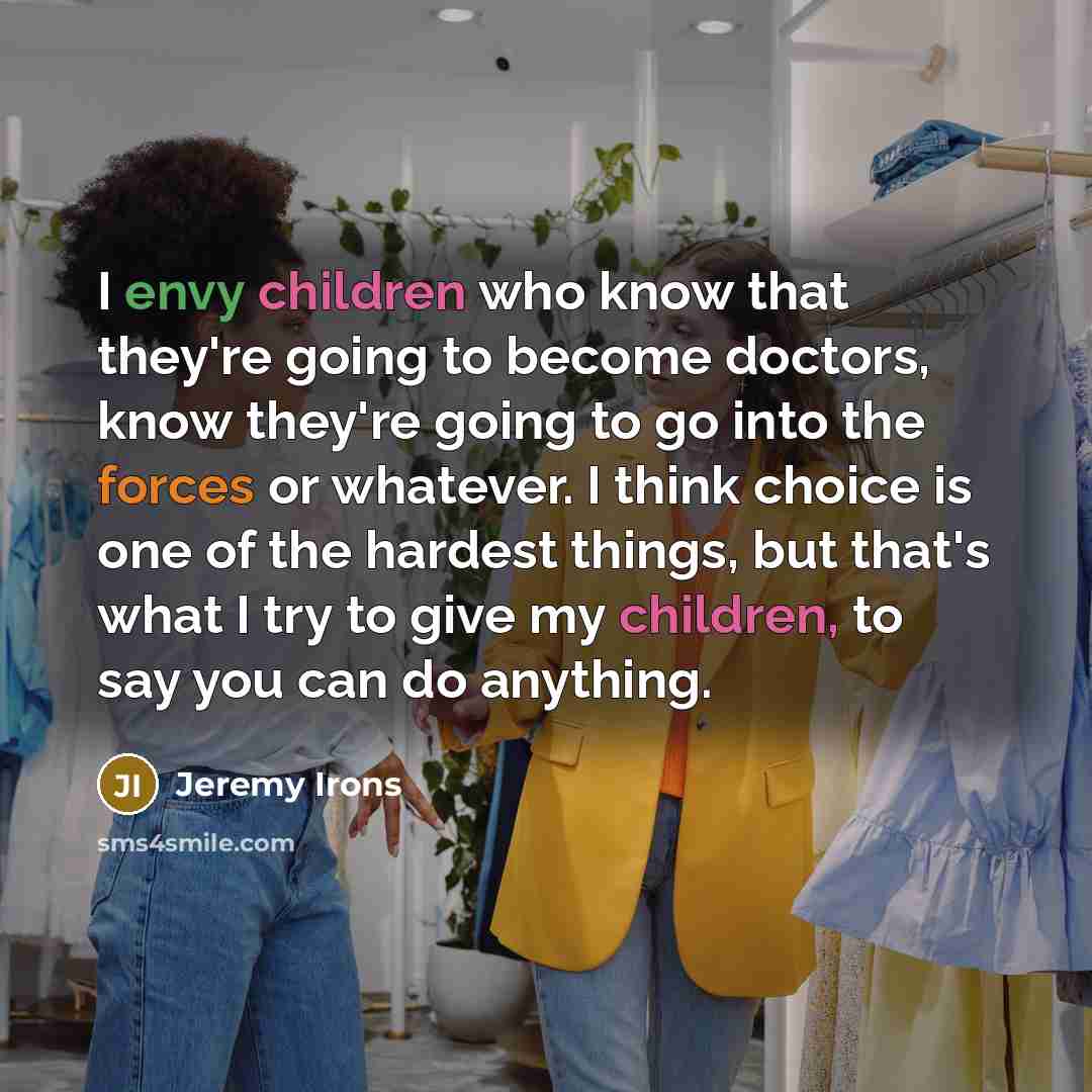 “I envy children who know that they're going to become…” quote by Jeremy Irons