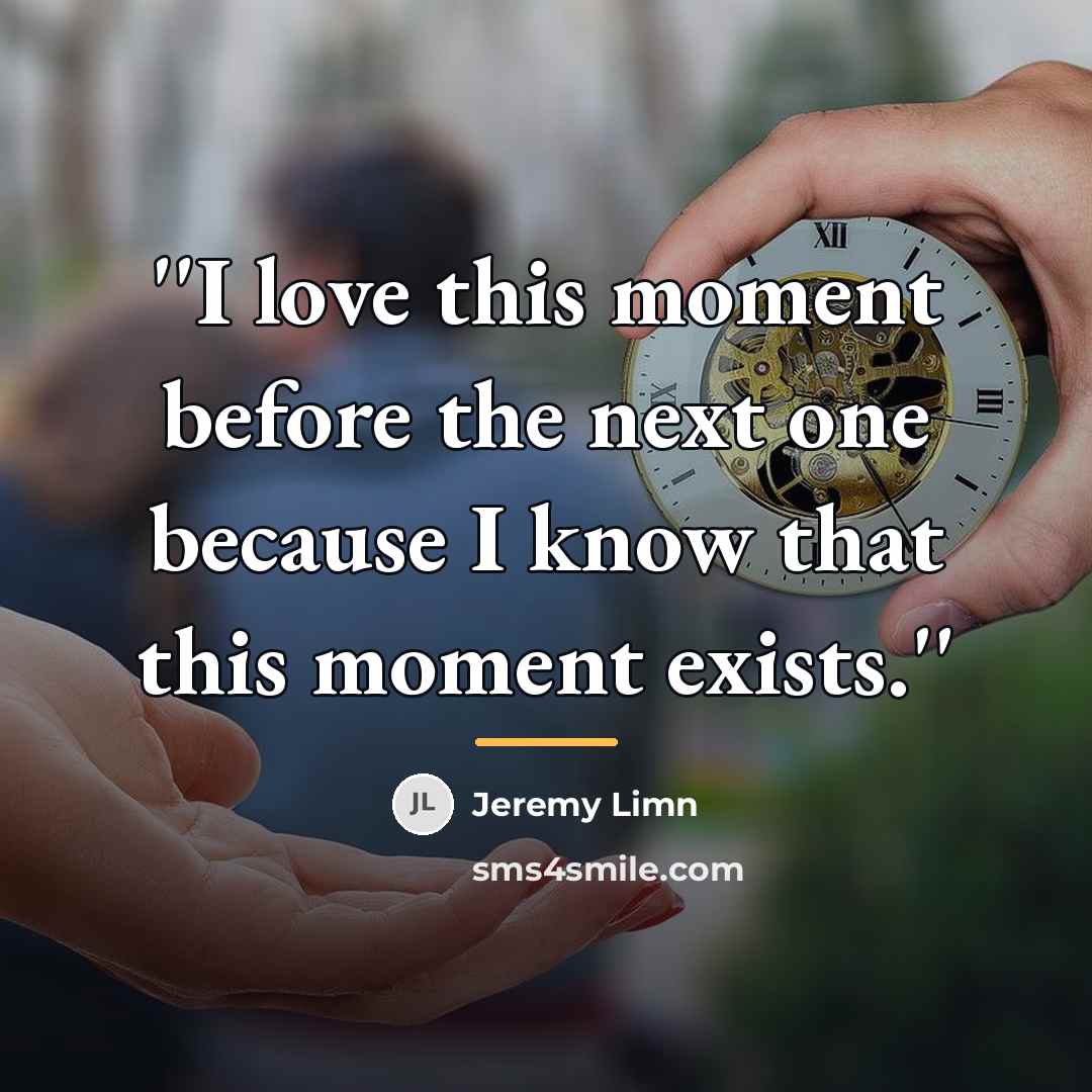 “''I love this moment before the next one because I…” quote by Jeremy Limn