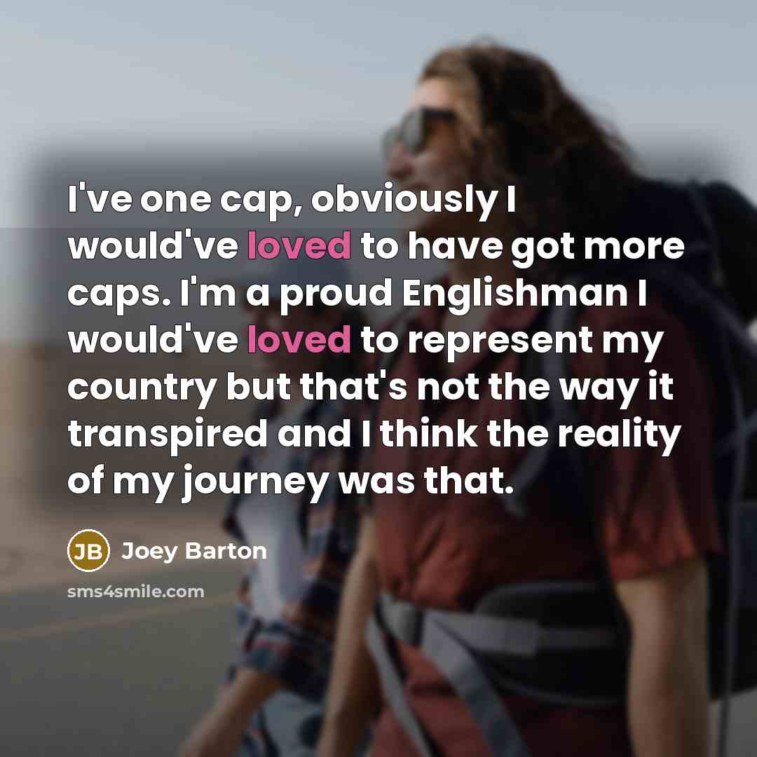 “I've one cap, obviously I would've loved to have got…” quote by Joey Barton