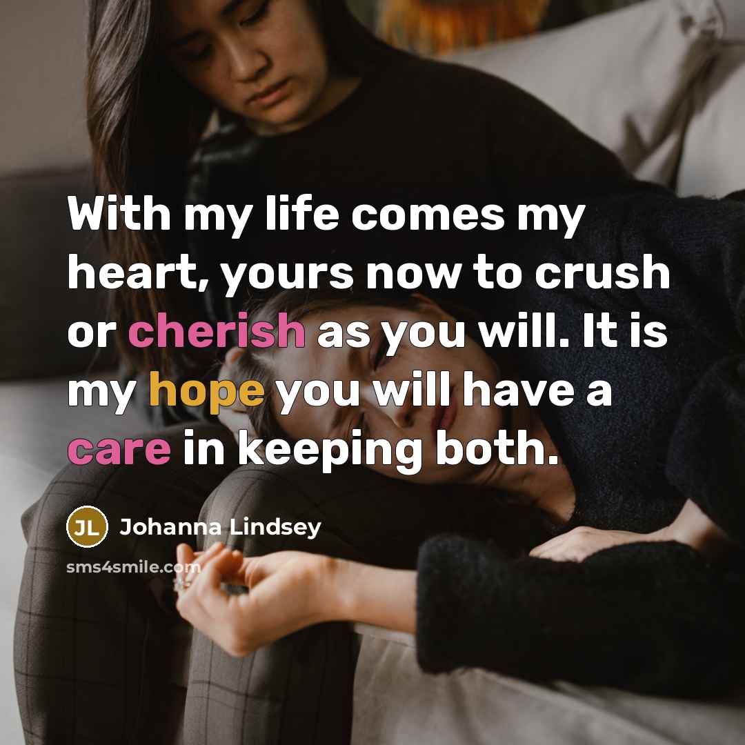 “With my life comes my heart, yours now to crush…” quote by Johanna Lindsey