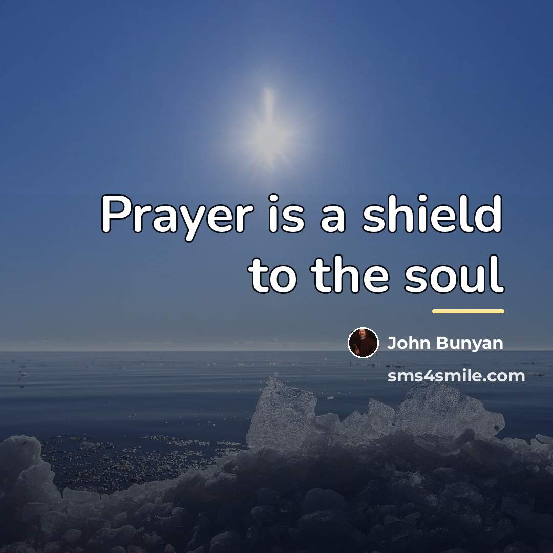 “Prayer is a shield to the soul…” quote by John Bunyan