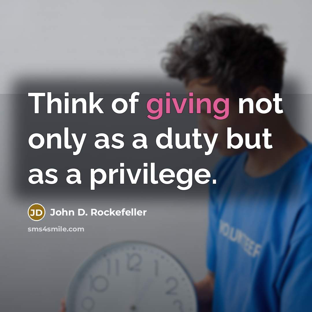 “Think of giving not only as a duty but as…” quote by John D. Rockefeller