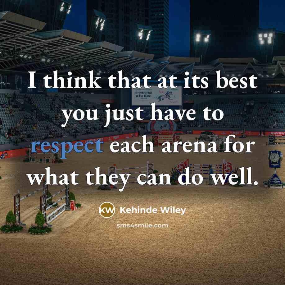 “I think that at its best you just have to…” quote by Kehinde Wiley