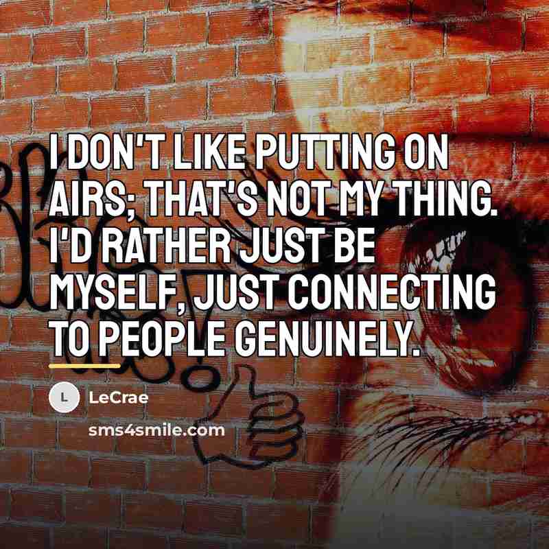 “I don't like putting on airs; that's not my thing.…” quote by Lecrae