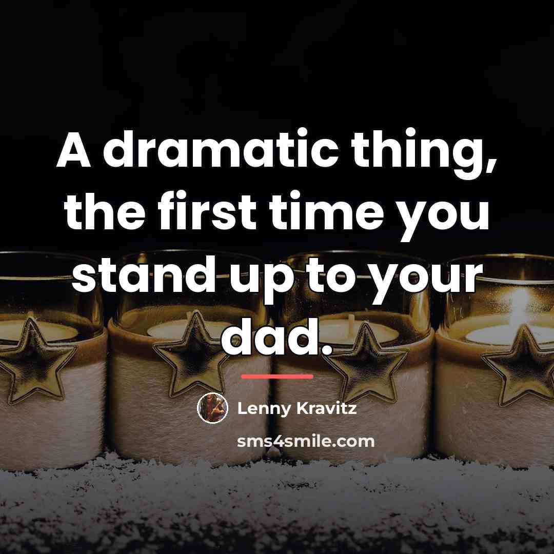 “A dramatic thing, the first time you stand up to…” quote by Lenny Kravitz