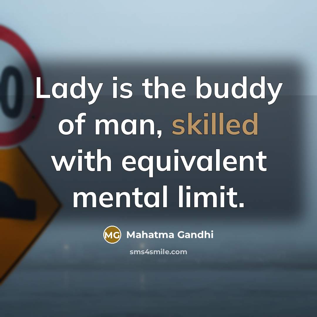 “Lady is the buddy of man, skilled with equivalent mental…” quote by Mahatma Gandhi