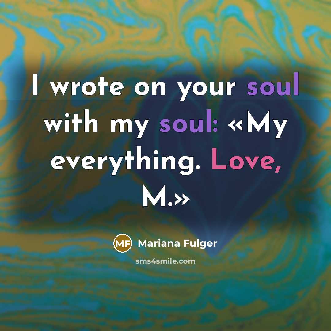 “I wrote on your soul with my soul: «My everything.…” quote by Mariana Fulger