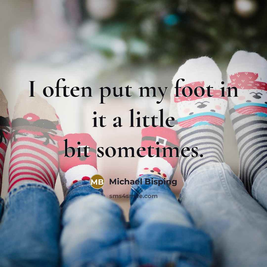 “I often put my foot in it a little bit…” quote by Michael Bisping