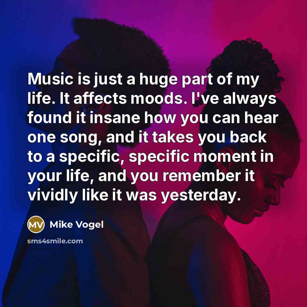 “Music is just a huge part of my life. It…” quote by Mike Vogel