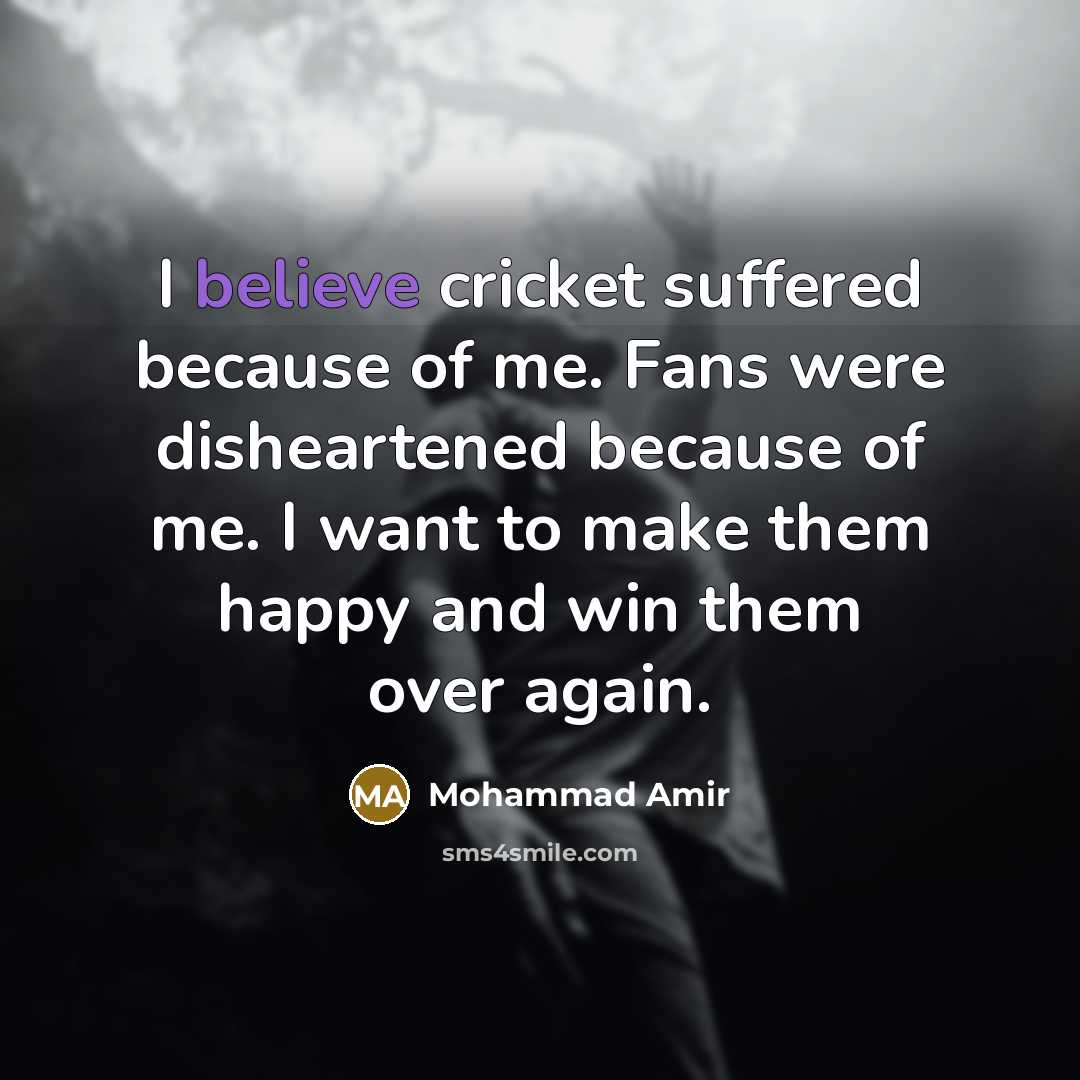 “I believe cricket suffered because of me. Fans were disheartened…” quote by Mohammad Amir