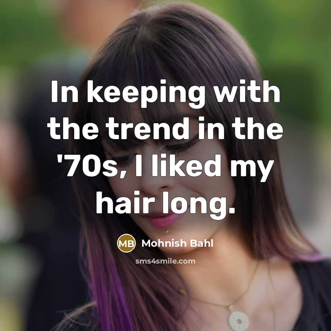 “In keeping with the trend in the '70s, I liked…” quote by Mohnish Bahl