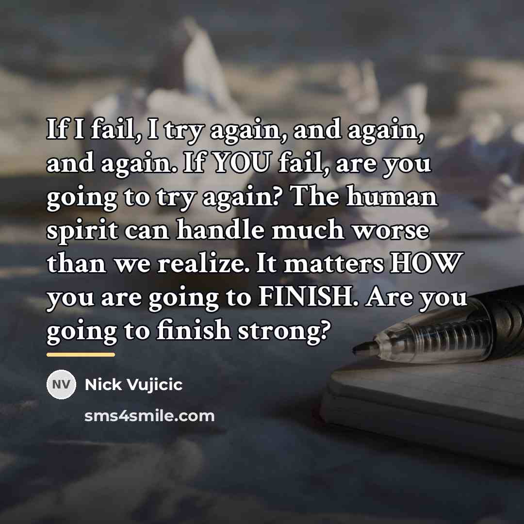 “If I fail, I try again, and again, and again.…” quote by Nick Vujicic