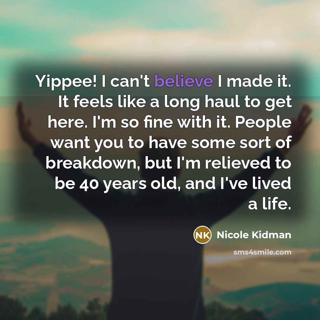 “Yippee! I can't believe I made it. It feels like…” quote by Nicole Kidman