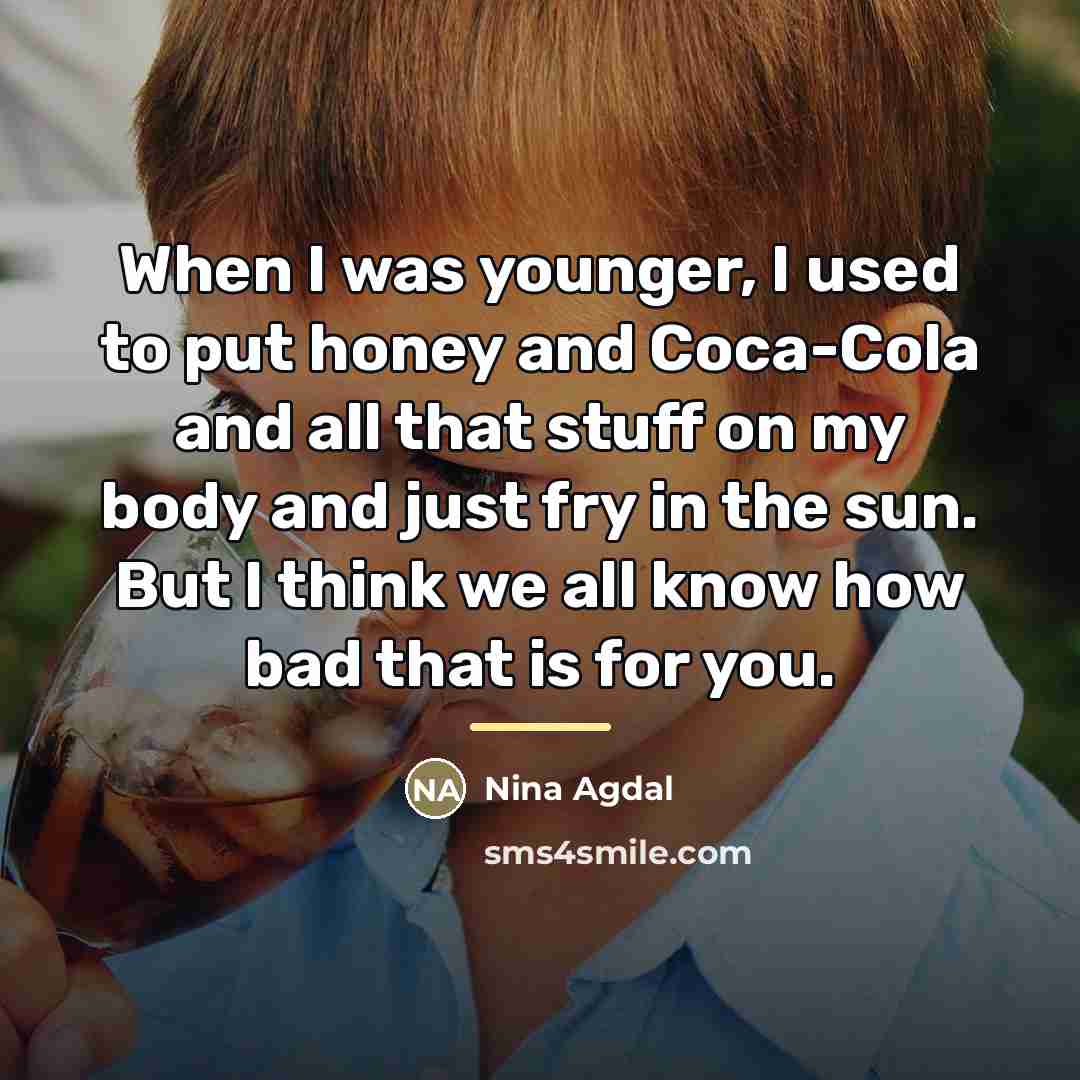 “When I was younger, I used to put honey and…” quote by Nina Agdal