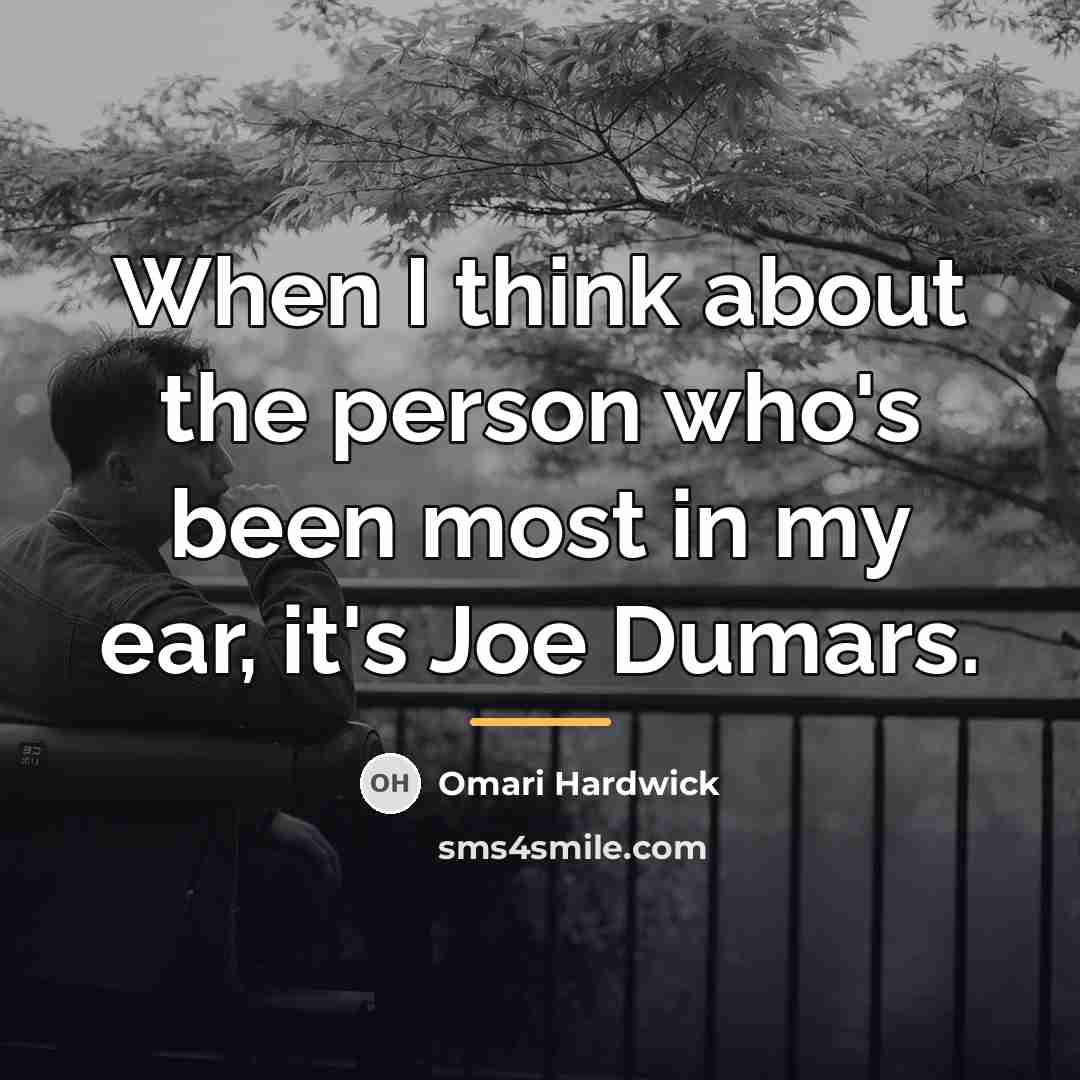 “When I think about the person who's been most in…” quote by Omari Hardwick