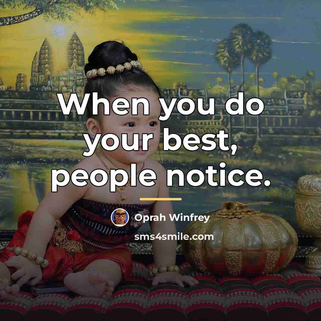 “When you do your best, people notice.…” quote by Oprah Winfrey