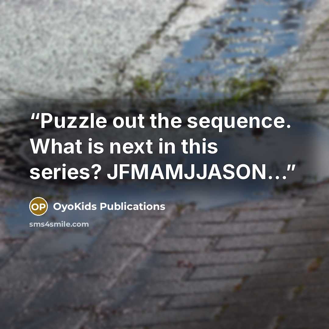 “Puzzle out the sequence. What is next in this series? JFMAMJJASON…” quote by OyoKids Publications