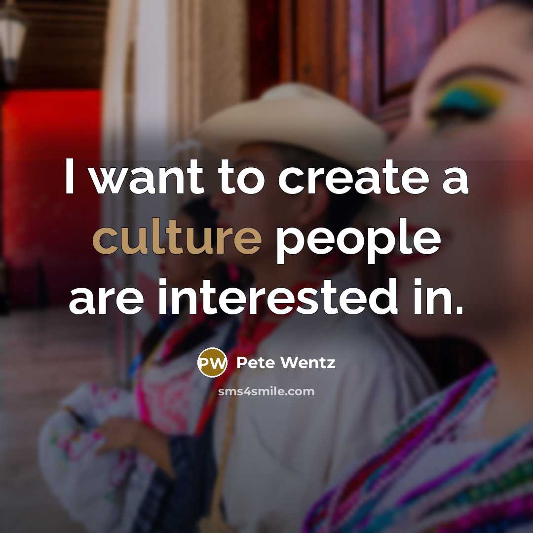 “I want to create a culture people are interested in.…” quote by Pete Wentz