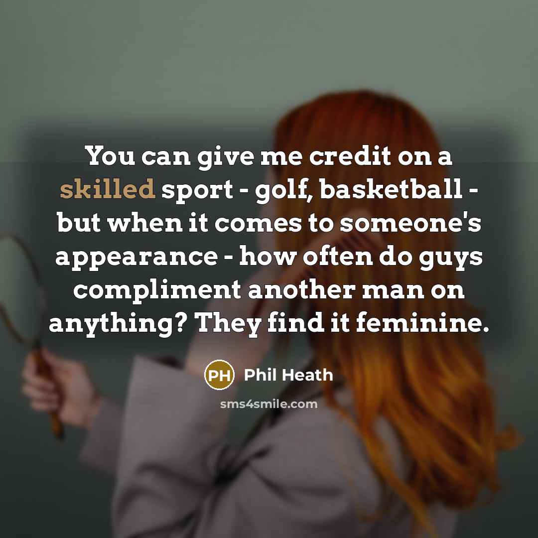 “You can give me credit on a skilled sport -…” quote by Phil Heath