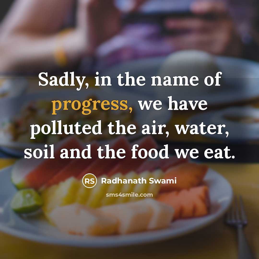 “Sadly, in the name of progress, we have polluted the…” quote by Radhanath Swami