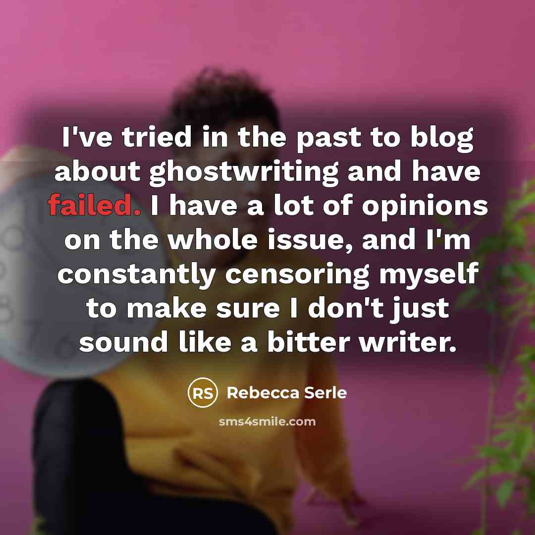 “I've tried in the past to blog about ghostwriting and…” quote by Rebecca Serle
