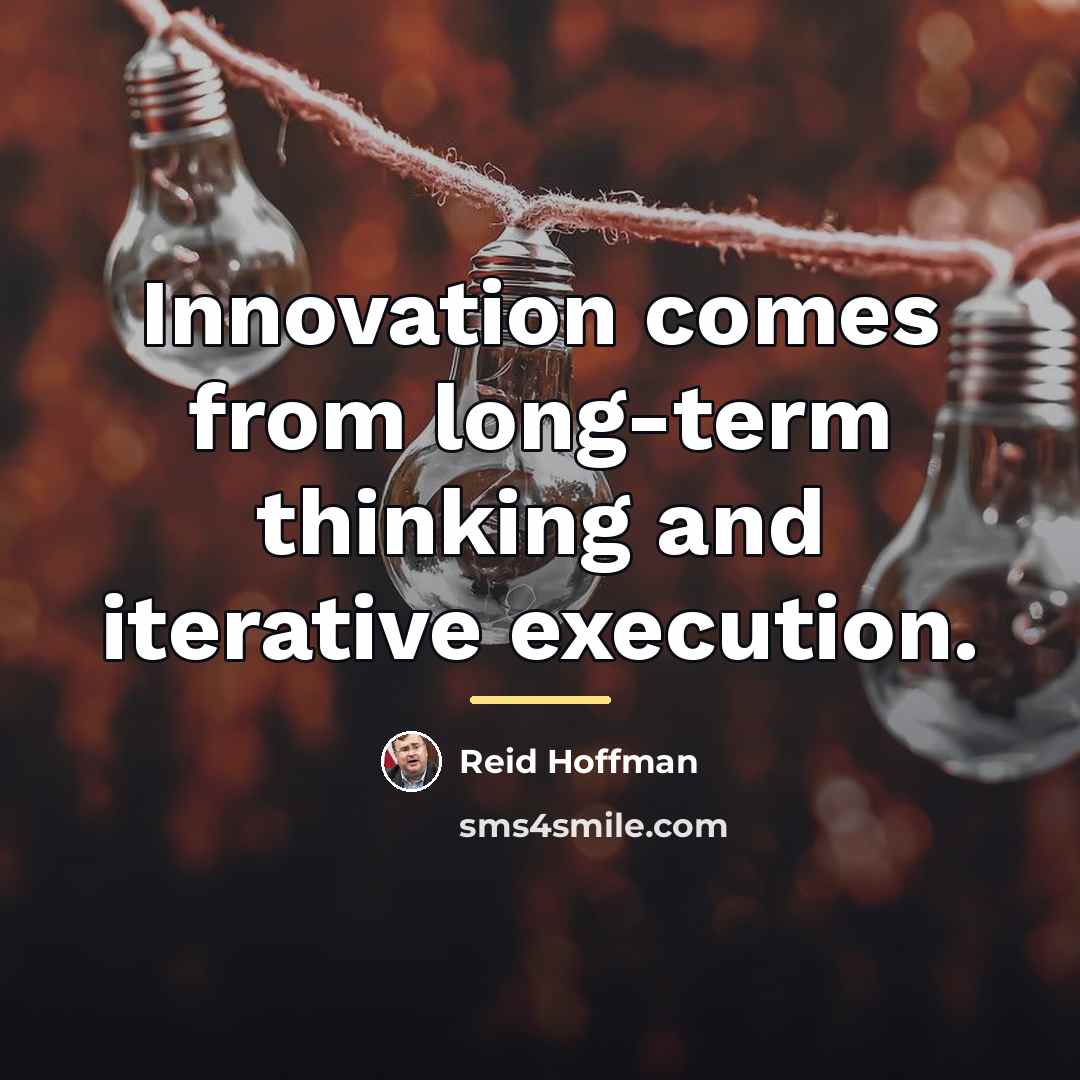 “Innovation comes from long-term thinking and iterative execution.…” quote by Reid Hoffman