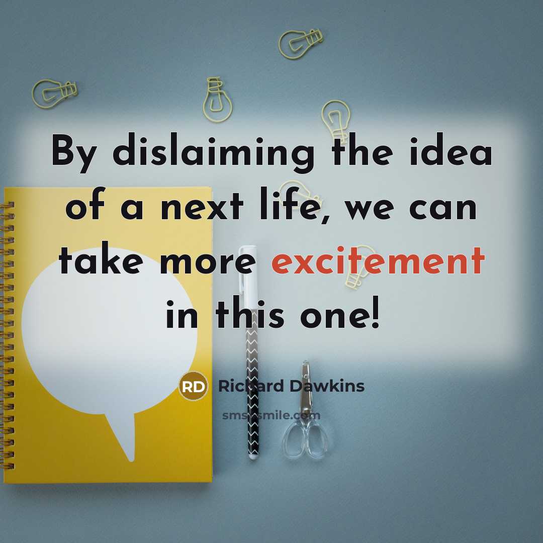 “By dislaiming the idea of a next life, we can…” quote by Richard Dawkins