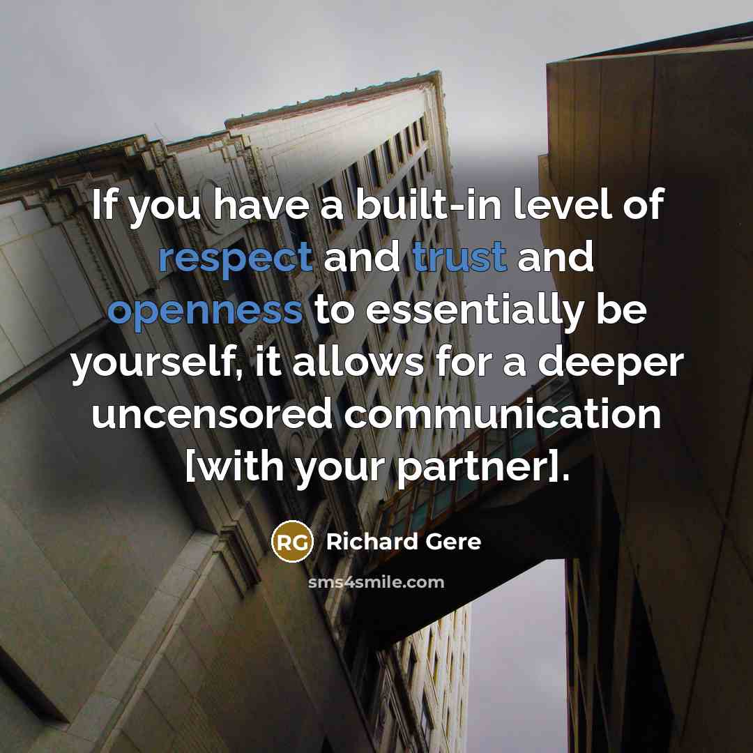“If you have a built-in level of respect and trust…” quote by Richard Gere