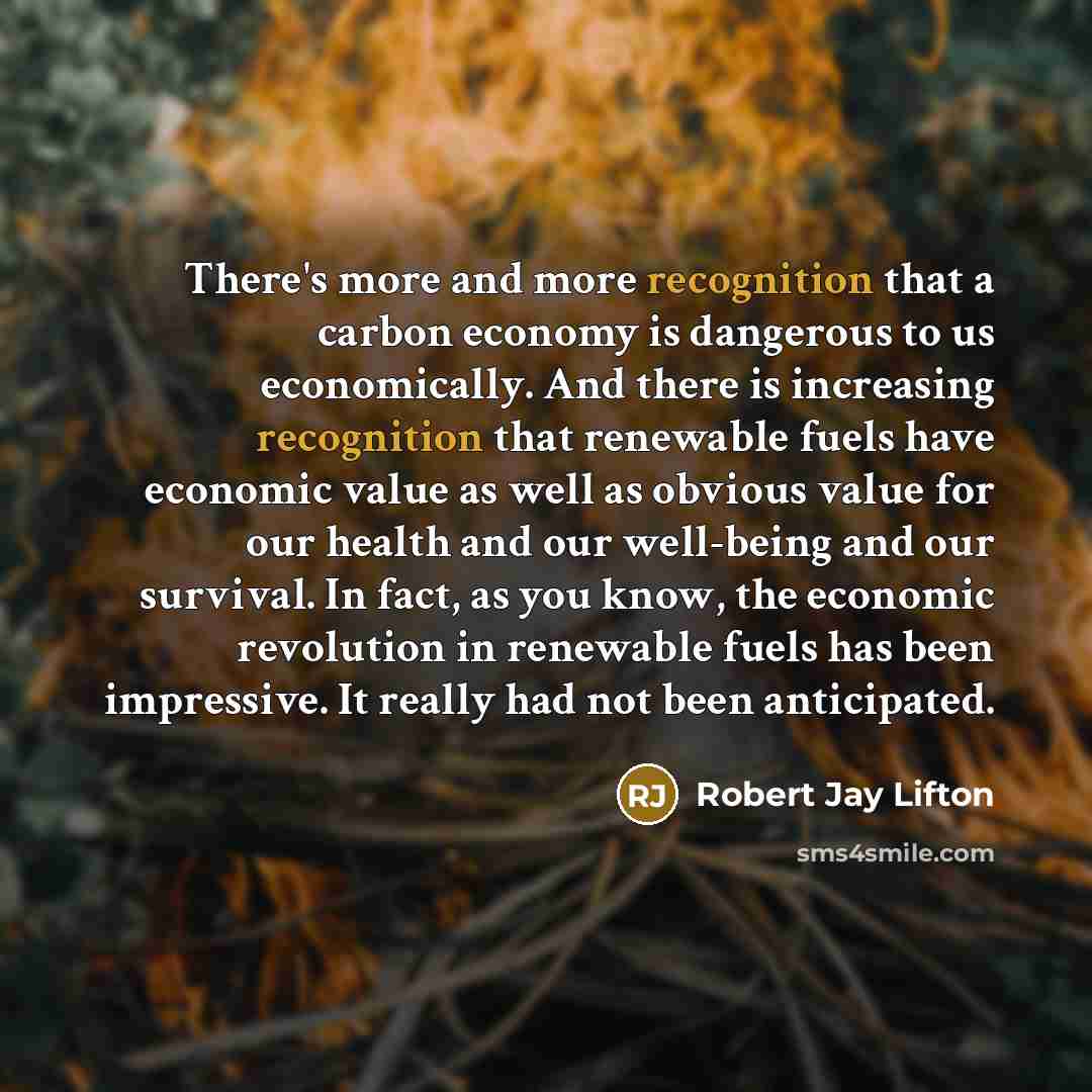 “There's more and more recognition that a carbon economy is…” quote by Robert Jay Lifton