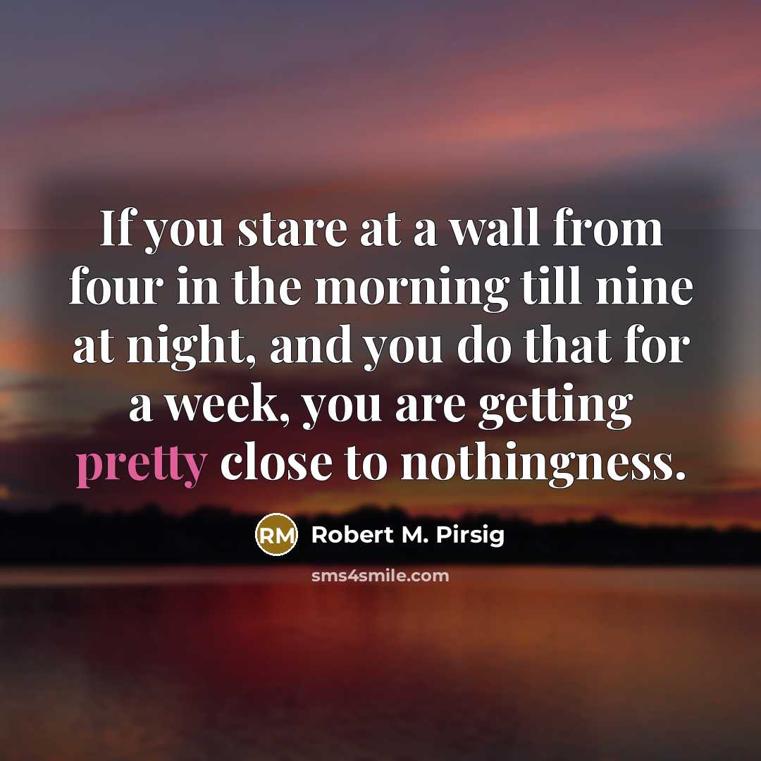 “If you stare at a wall from four in the…” quote by Robert M. Pirsig