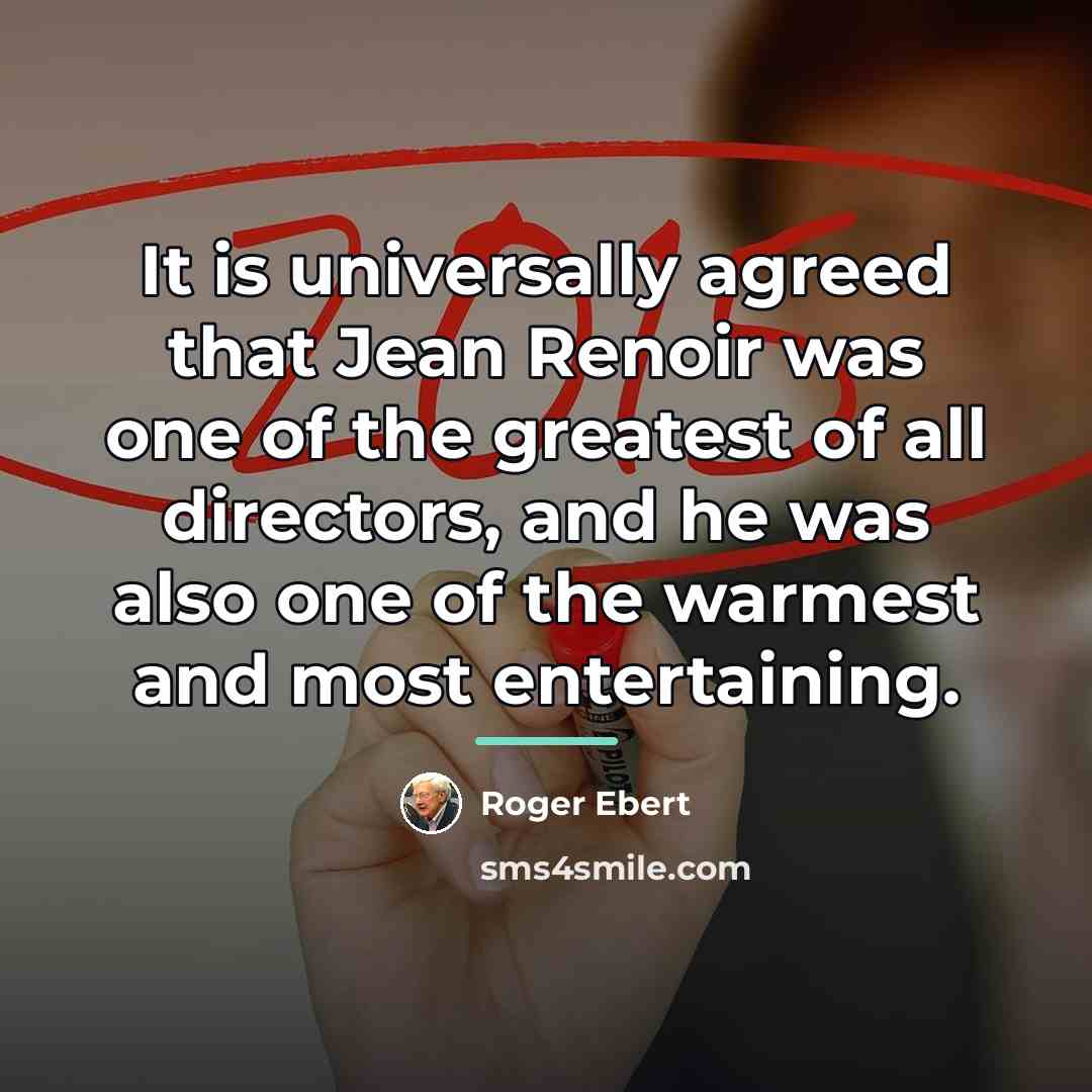 “It is universally agreed that Jean Renoir was one of…” quote by Roger Ebert