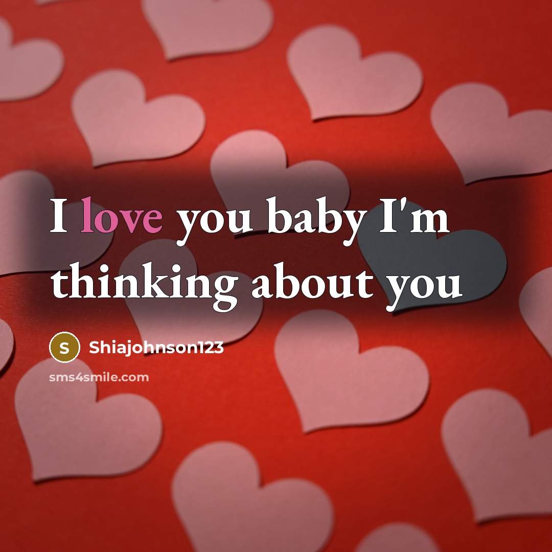 “I love you baby I'm thinking about you…” quote by Shiajohnson123